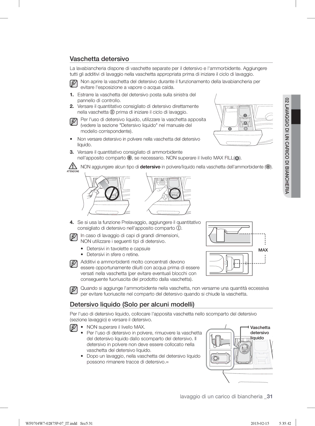 Samsung WF0704W7V1/XET Vaschetta detersivo, Detersivo liquido Solo per alcuni modelli, Detersivi in tavolette e capsule 