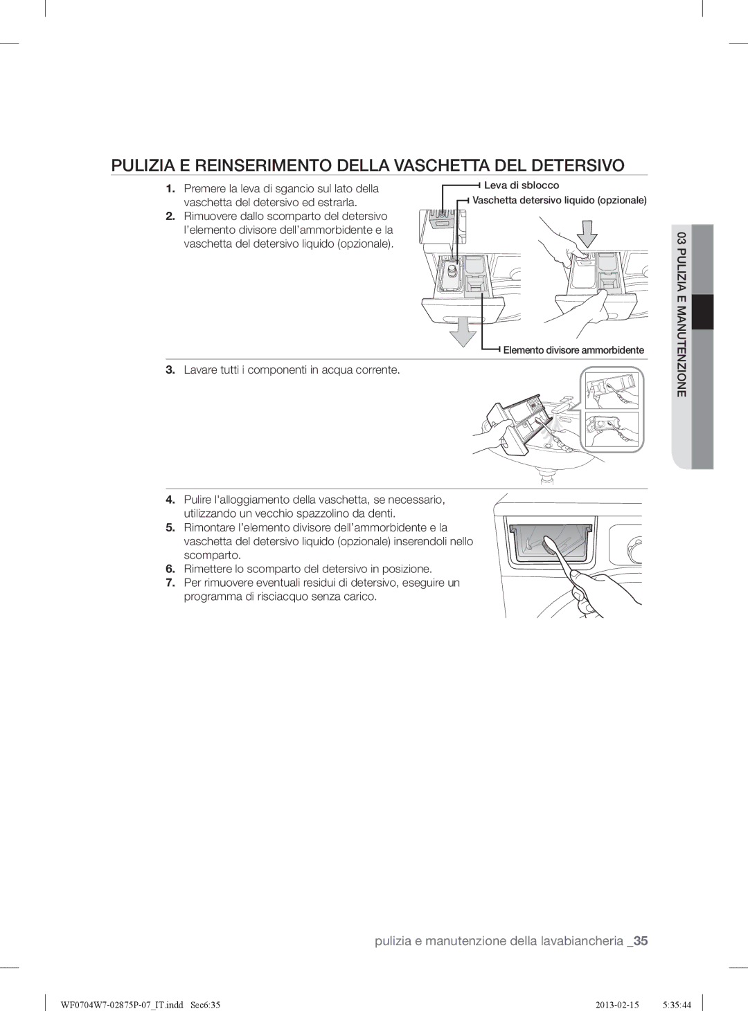 Samsung WF0704W7V1/XET Pulizia E Reinserimento Della Vaschetta DEL Detersivo, Premere la leva di sgancio sul lato della 