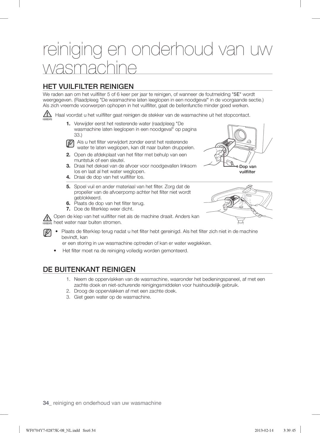 Samsung WF0714Y7E/XEN manual HET Vuilfilter Reinigen, DE Buitenkant Reinigen, Los en laat al het water weglopen 