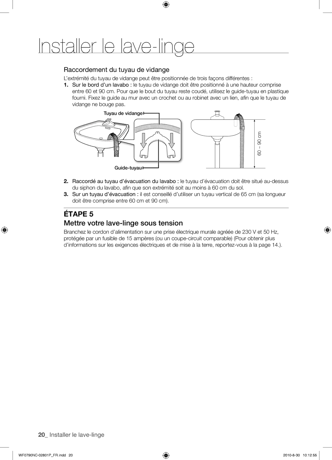 Samsung WF0790NCX/YLO manual Mettre votre lave-linge sous tension, Raccordement du tuyau de vidange 