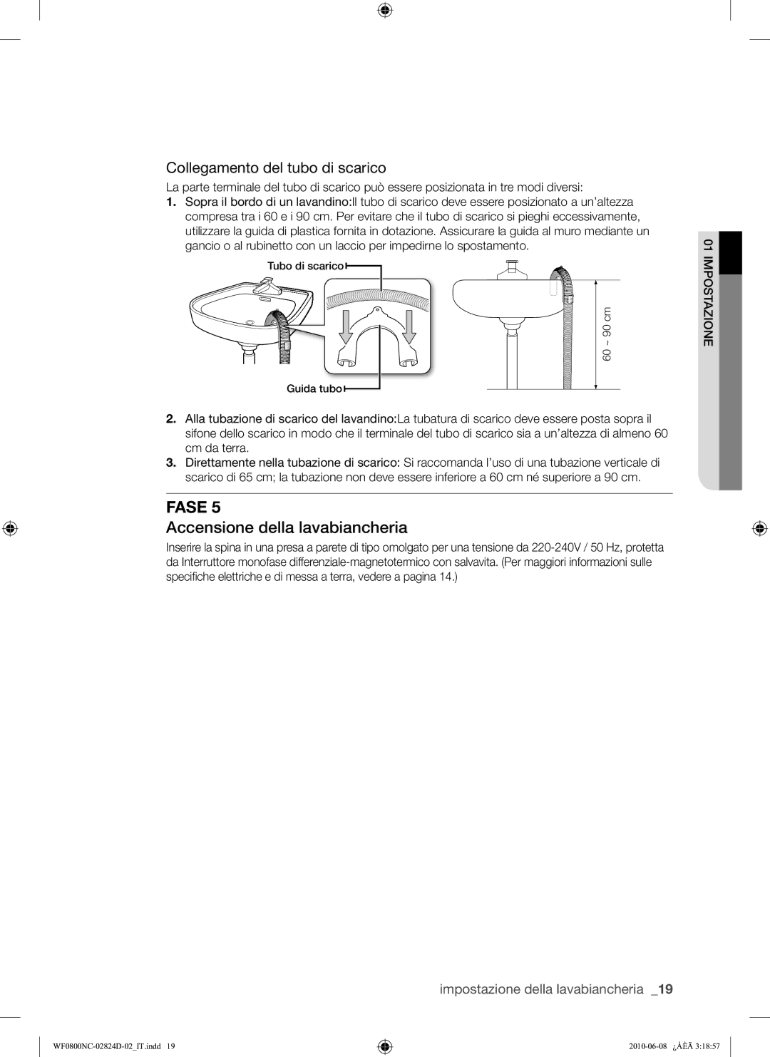 Samsung WF0800NCE/XET manual Accensione della lavabiancheria, Collegamento del tubo di scarico 