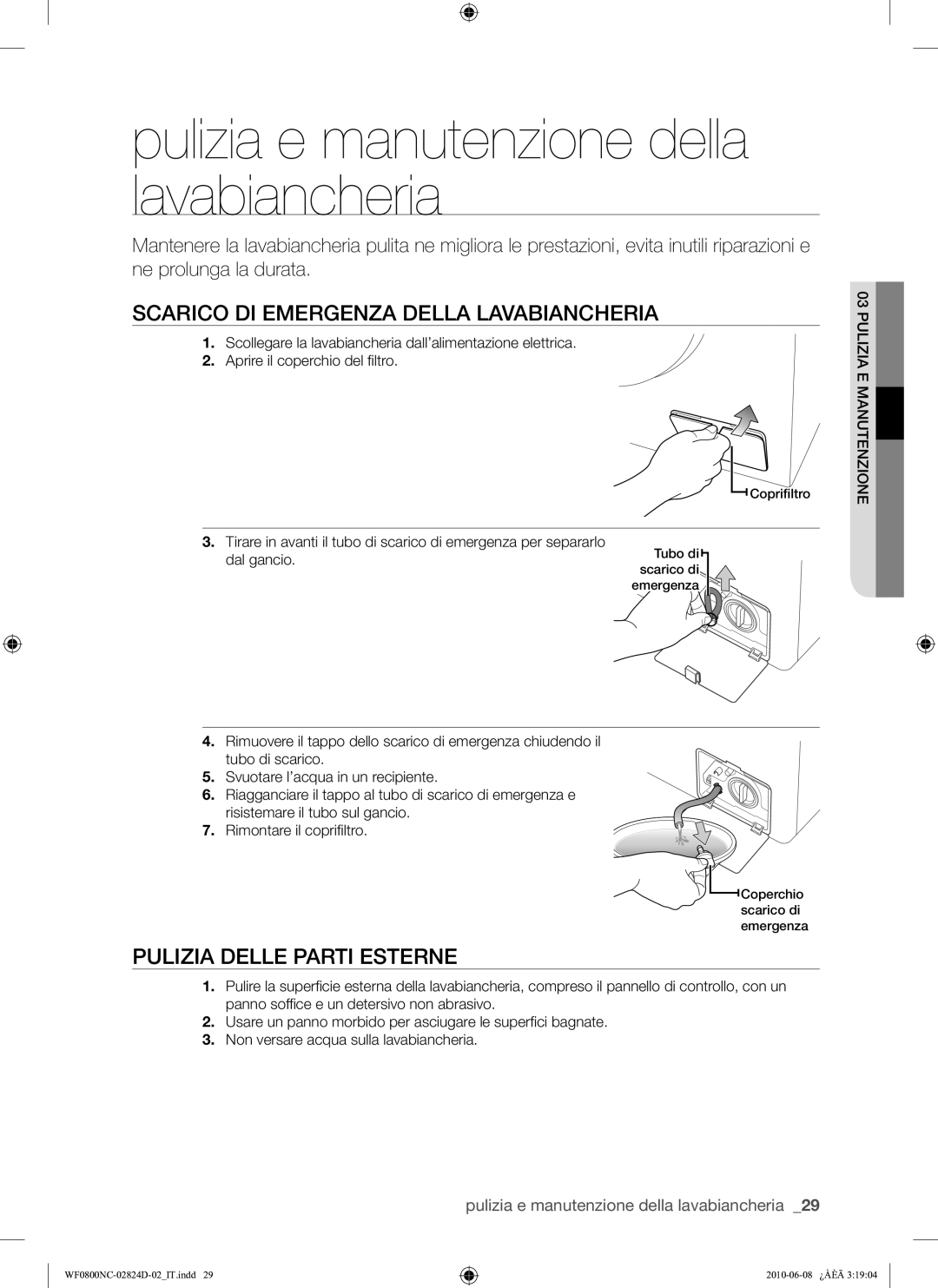 Samsung WF0800NCE/XET manual Pulizia e manutenzione della lavabiancheria, Scarico DI Emergenza Della Lavabiancheria 