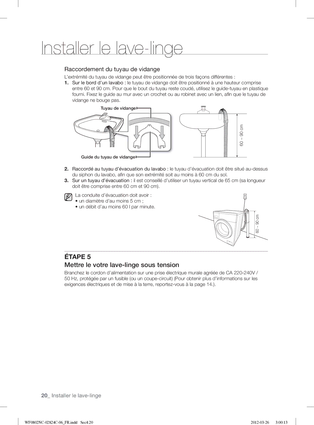 Samsung WF0802NCE/XEF manual Mettre le votre lave-linge sous tension, Raccordement du tuyau de vidange 