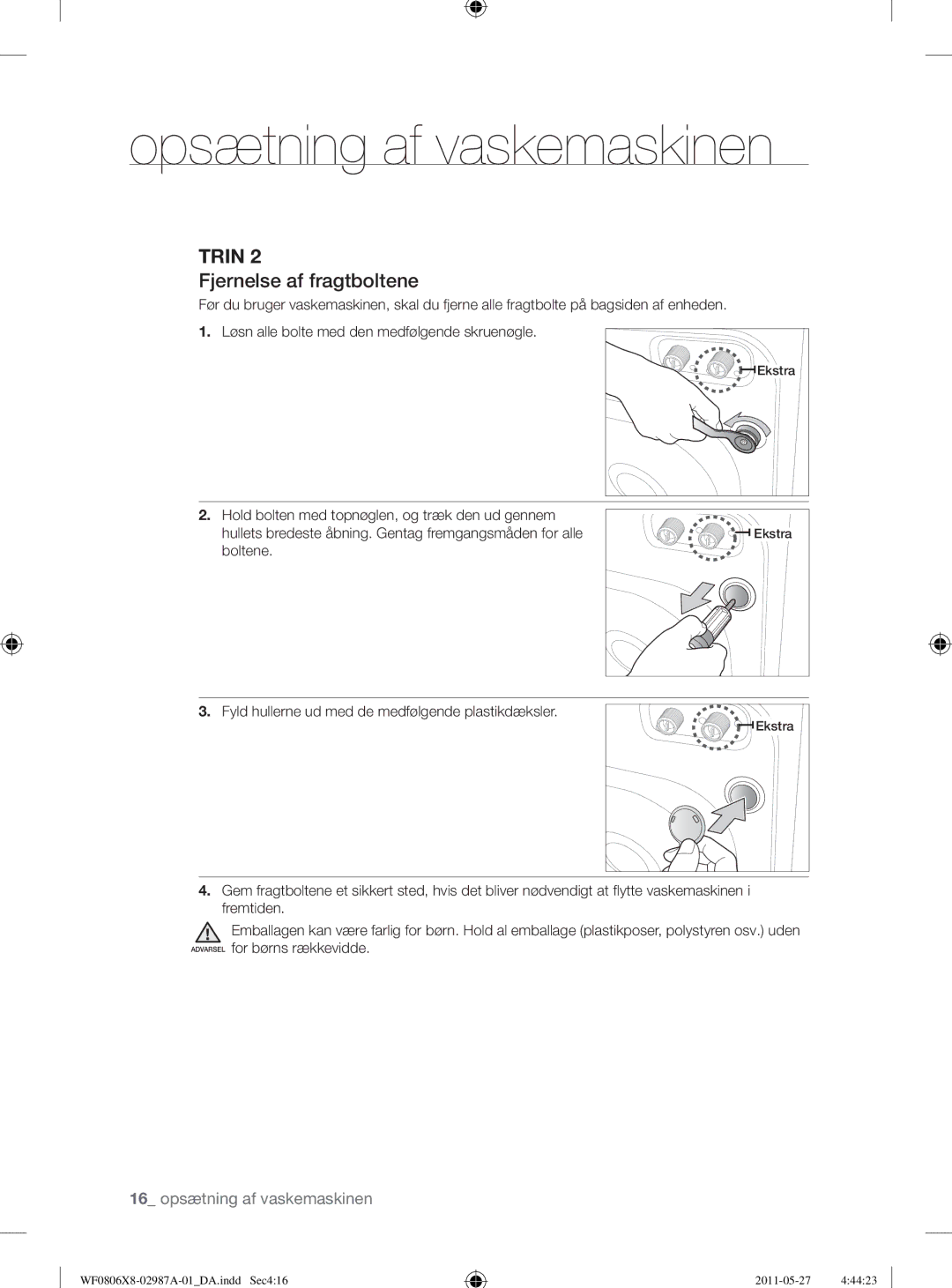 Samsung WF0804Y8E1/XEE, WF1704WSV2/XEE manual Fjernelse af fragtboltene, Fyld hullerne ud med de medfølgende plastikdæksler 