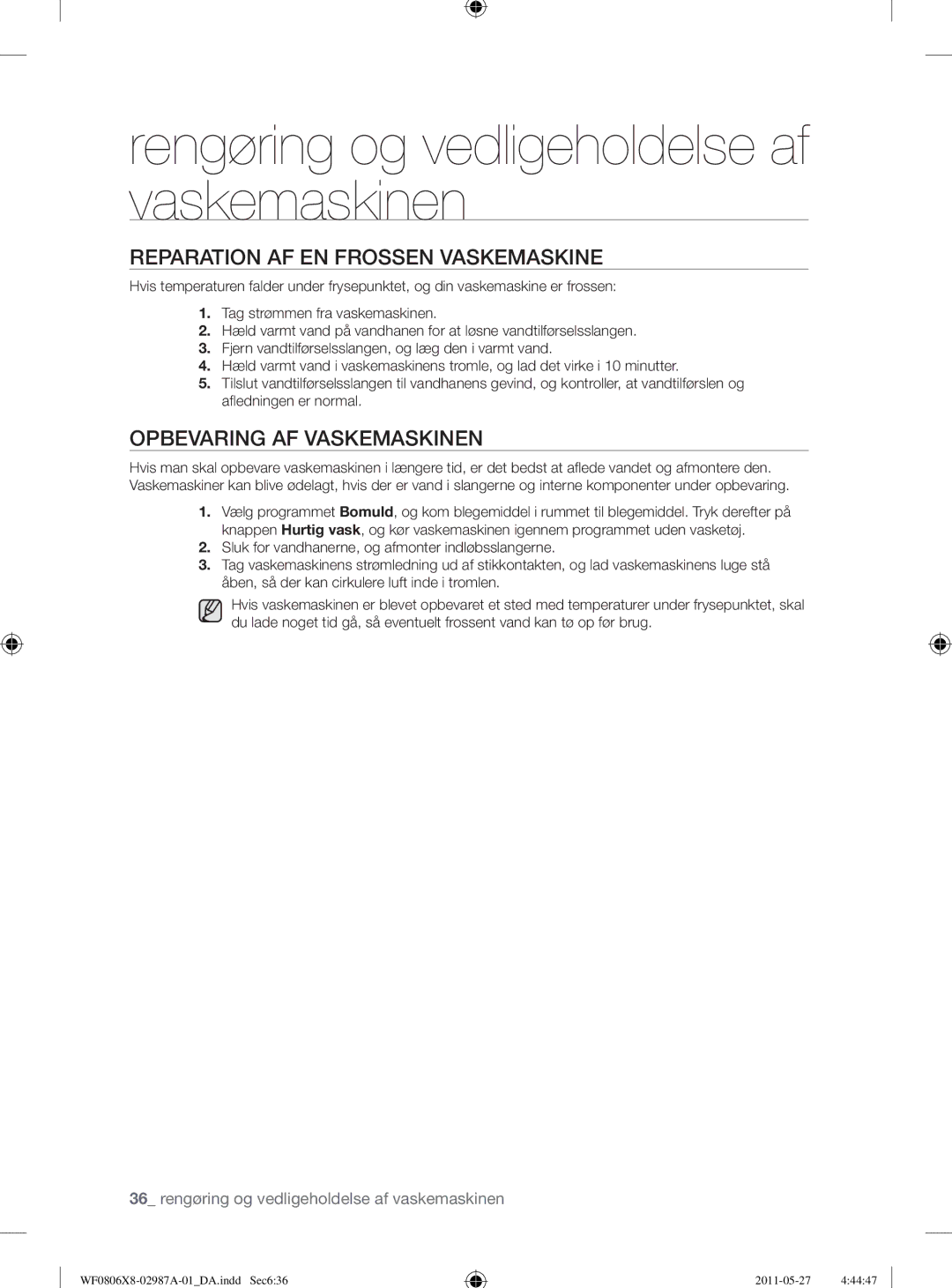 Samsung WF0804Y8E1/XEE, WF1704WSV2/XEE, WF0804Y8E/XEE Reparation AF EN Frossen Vaskemaskine, Opbevaring AF Vaskemaskinen 