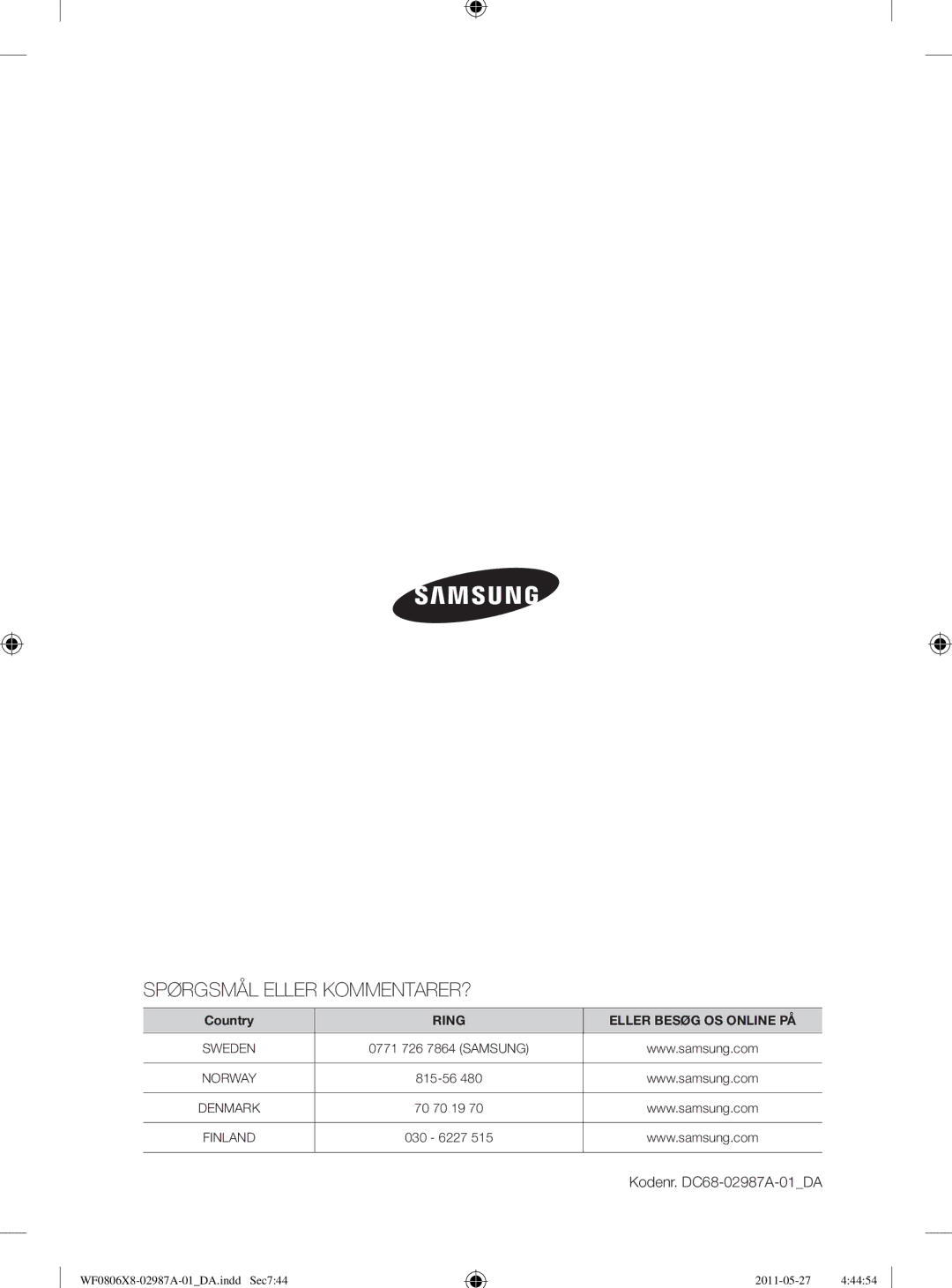 Samsung WF0804Y8E1/XEE, WF1704WSV2/XEE, WF0804Y8E/XEE, WF0804Y8E2/YLV Spørgsmål Eller KOMMENTARER?, Kodenr. DC68-02987A-01DA 