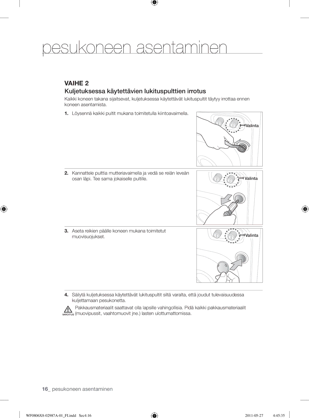 Samsung WF0804Y8E1/XEE, WF1704WSV2/XEE, WF0804Y8E/XEE, WF0804Y8E2/YLV Kuljetuksessa käytettävien lukituspulttien irrotus 