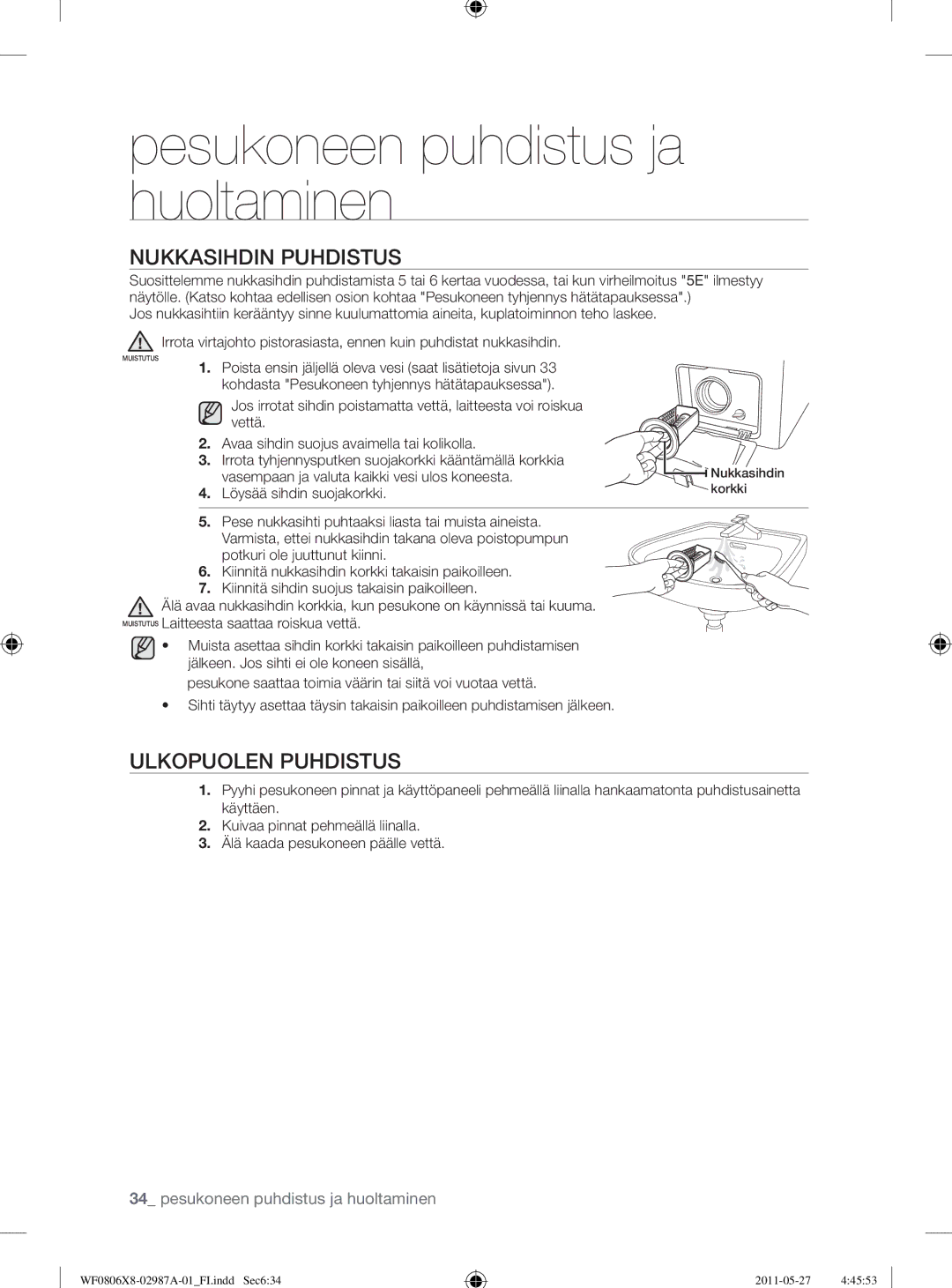 Samsung WF0804Y8E/XEE, WF0804Y8E1/XEE manual Nukkasihdin Puhdistus, Ulkopuolen Puhdistus, Löysää sihdin suojakorkki 