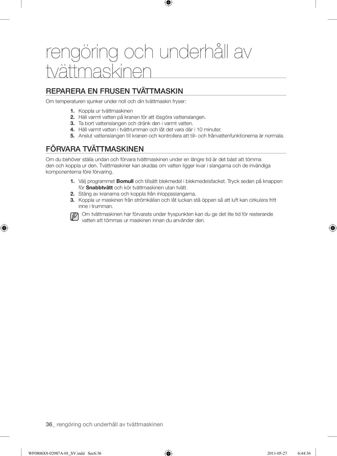 Samsung WF0804Y8E1/XEE, WF1704WSV2/XEE, WF0804Y8E/XEE, WF0804Y8E2/YLV Reparera EN Frusen Tvättmaskin, Förvara Tvättmaskinen 