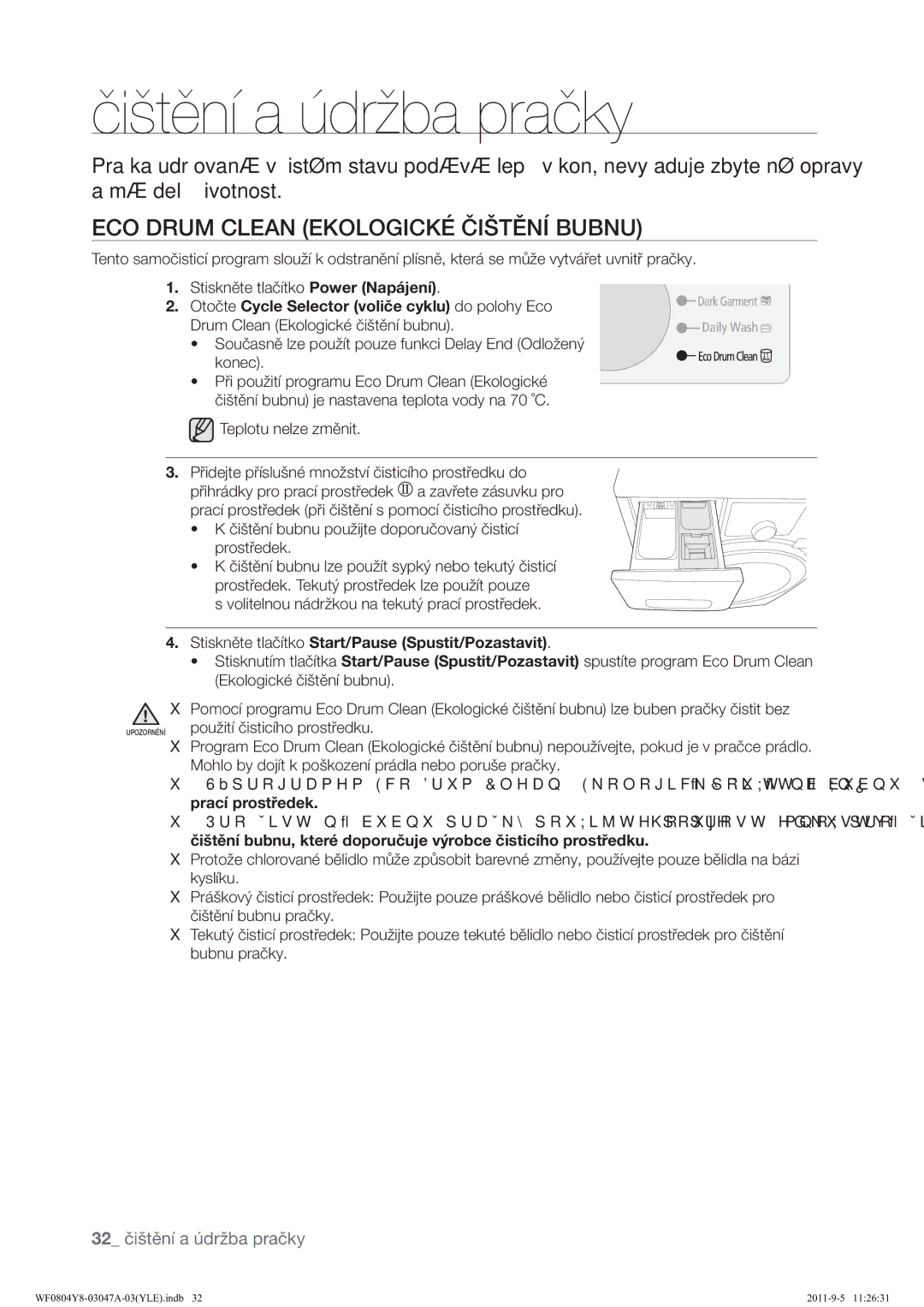 Samsung WF0804Y8E/YLE, WF0804Y8E1/YLE manual Čištění a údržba pračky, 580&/$1.2/2*,&.‹Î,ĝ7Ü1%8%18 