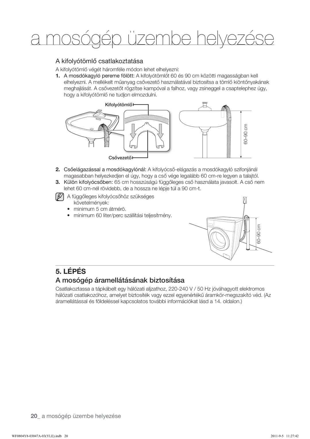 Samsung WF0804Y8E/YLE manual $PRVµJ«S£UDPHOO£W£V£QDNELWRV¯W£VD, Kifolyótömlő csatlakoztatása 