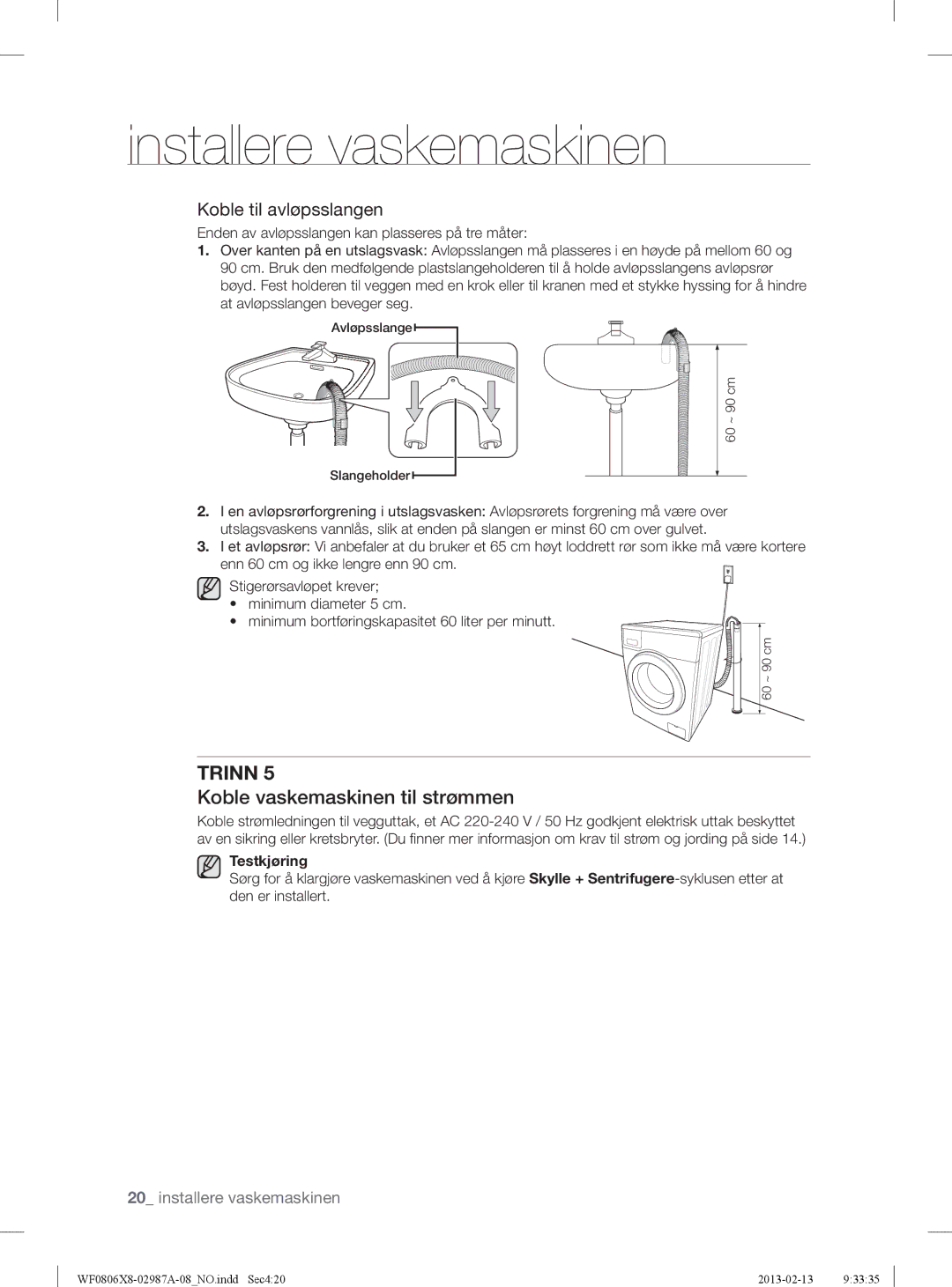 Samsung WF0806X8E/XEE, WF0806Z8E/XEE, WF0804Y8E1/XEE Koble vaskemaskinen til strømmen, Koble til avløpsslangen, Testkjøring 