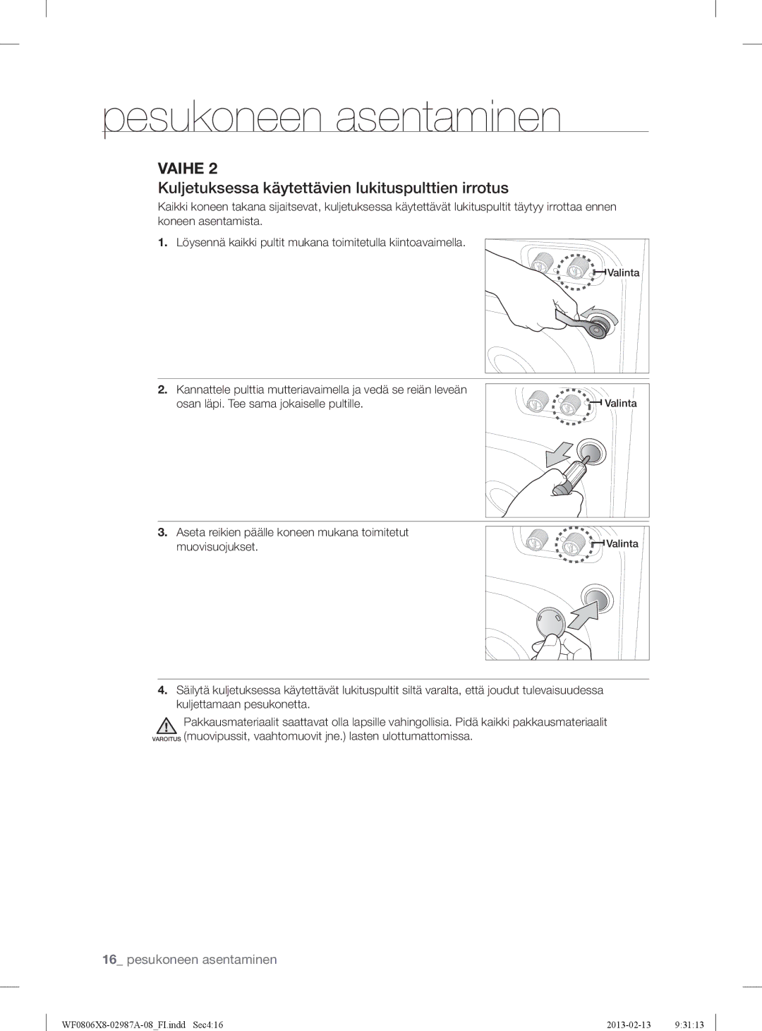 Samsung WF0806X8E/XEE, WF0806Z8E/XEE, WF0804Y8E1/XEE, WF0804Y8E/XEE manual Kuljetuksessa käytettävien lukituspulttien irrotus 