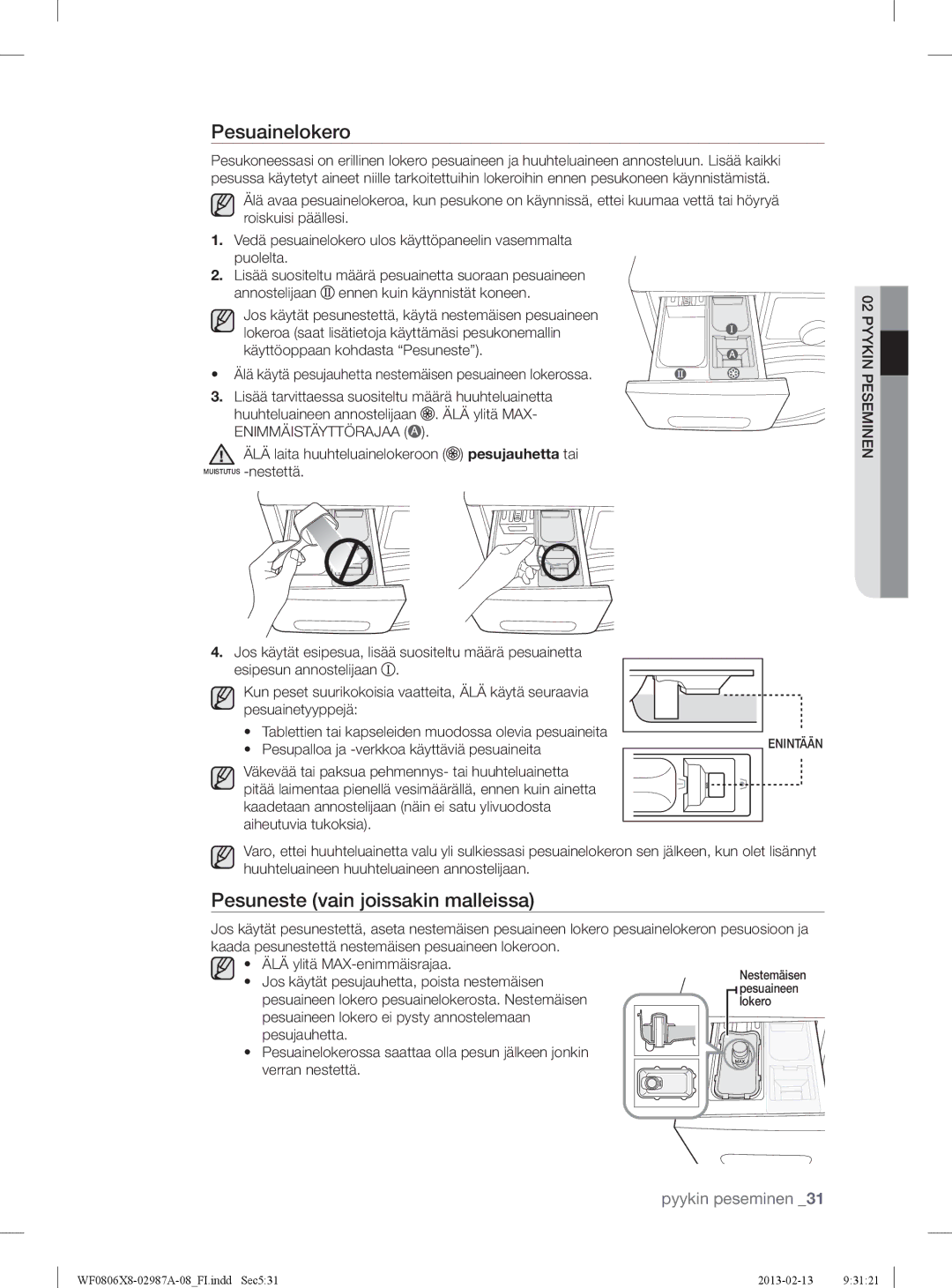 Samsung WF0804Y8E/XEE, WF0806X8E/XEE, WF0806Z8E/XEE, WF0804Y8E1/XEE manual Pesuainelokero, Enimmäistäyttörajaa 