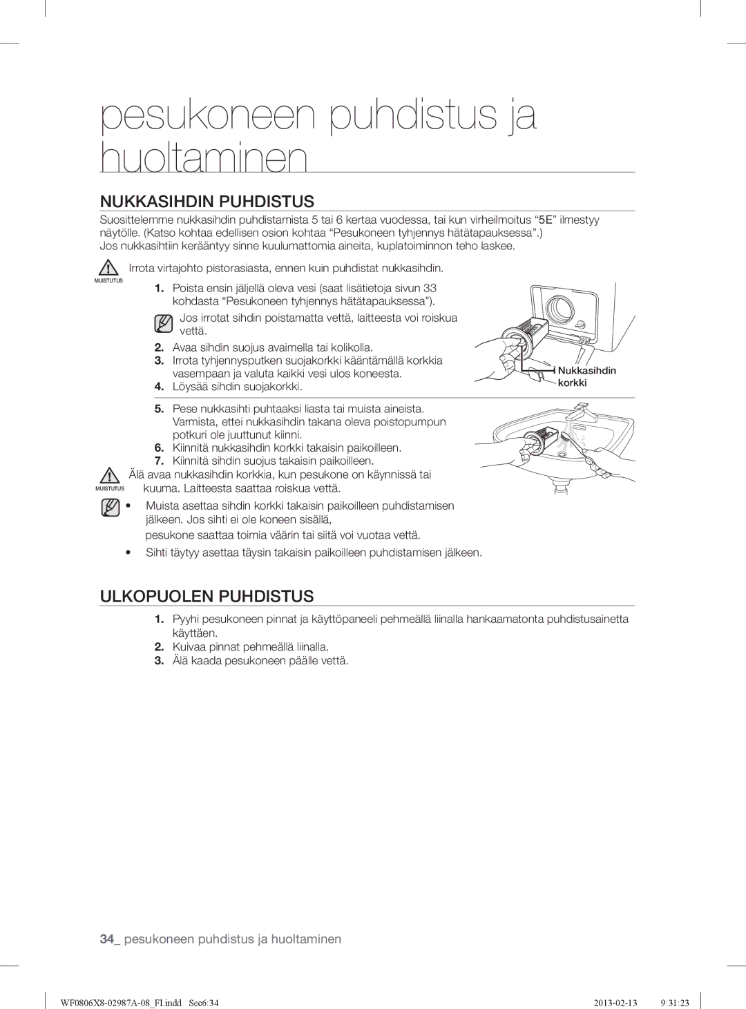 Samsung WF0804Y8E1/XEE manual Nukkasihdin Puhdistus, Ulkopuolen Puhdistus, Vasempaan ja valuta kaikki vesi ulos koneesta 