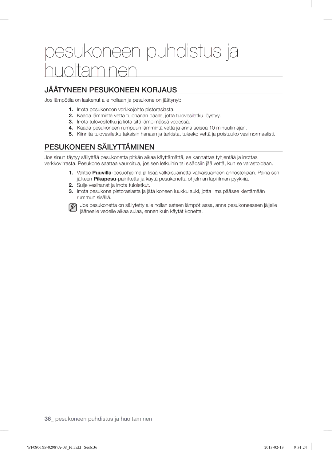 Samsung WF0806X8E/XEE, WF0806Z8E/XEE, WF0804Y8E1/XEE, WF0804Y8E/XEE Jäätyneen Pesukoneen Korjaus, Pesukoneen Säilyttäminen 