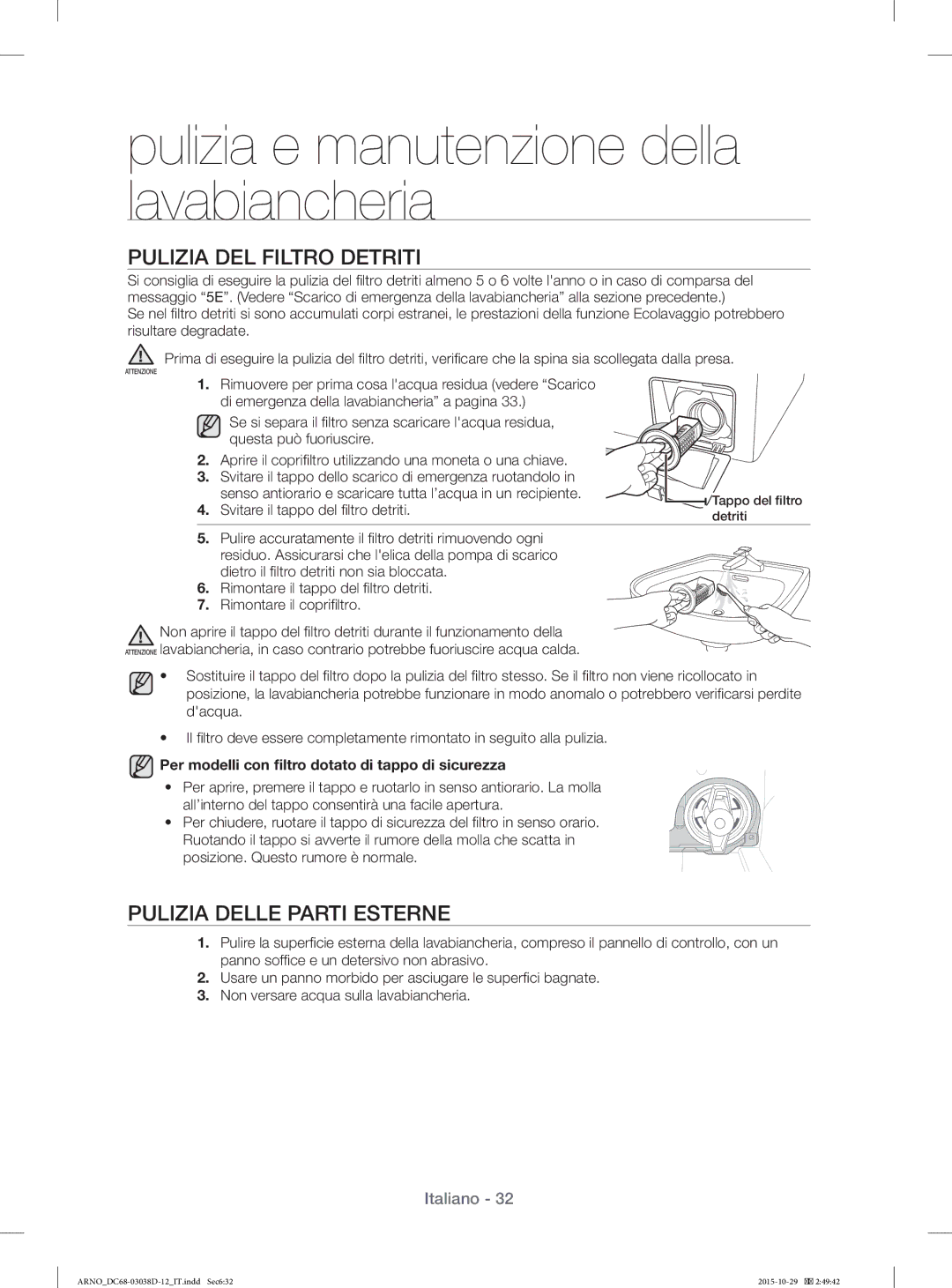 Samsung WF1124ZAC/XEN manual Pulizia DEL Filtro Detriti, Pulizia Delle Parti Esterne, Svitare il tappo del ﬁ ltro detriti 