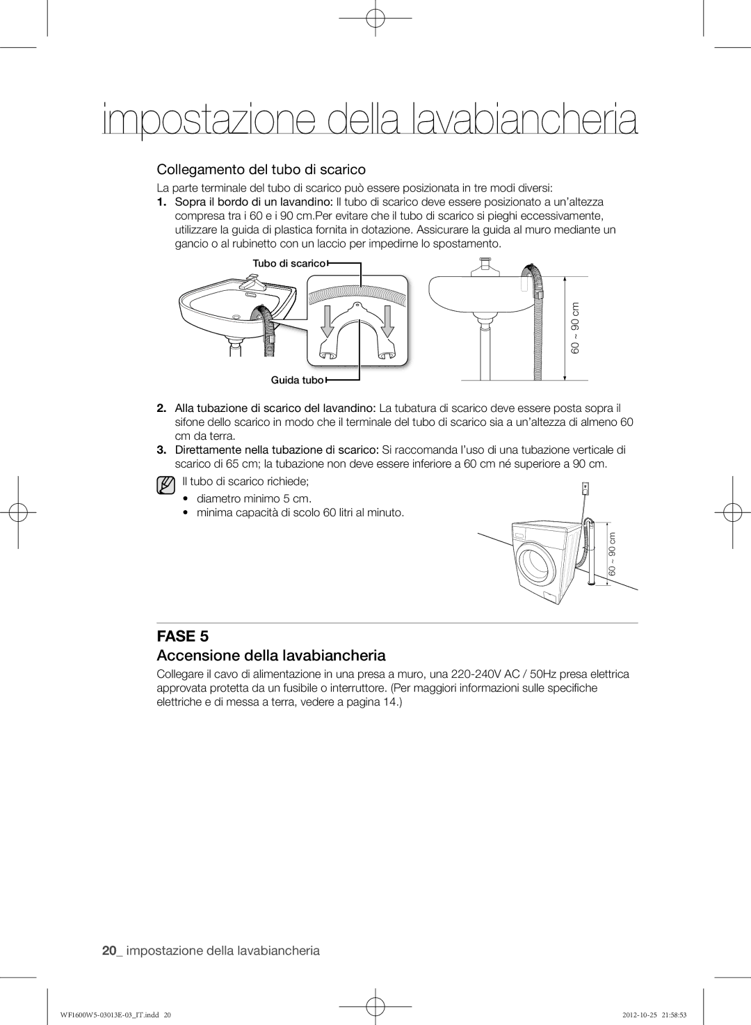 Samsung WF1600W5V/XET, WF1700W5W/XET, WF1602W5V/XET manual Accensione della lavabiancheria, Collegamento del tubo di scarico 