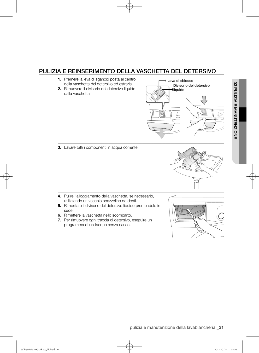 Samsung WF1700W5V/XET Pulizia e reinserimento della vaschetta del detersivo, Premere la leva di sgancio posta al centro 