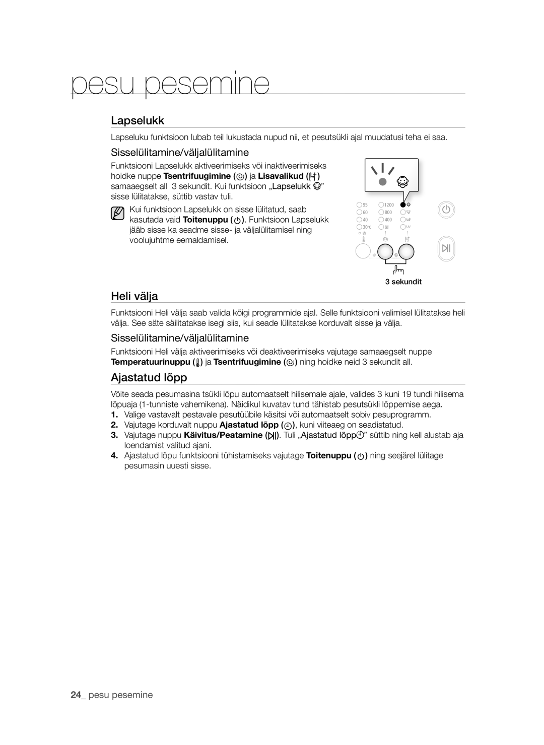 Samsung WF1600WCW/YLE, WF8620NGW/YLE, WF9702N3C/YLE, WF1602W5C/XEH, WF8622SFV/YLE Heli välja, Sisselülitamine/väljalülitamine 