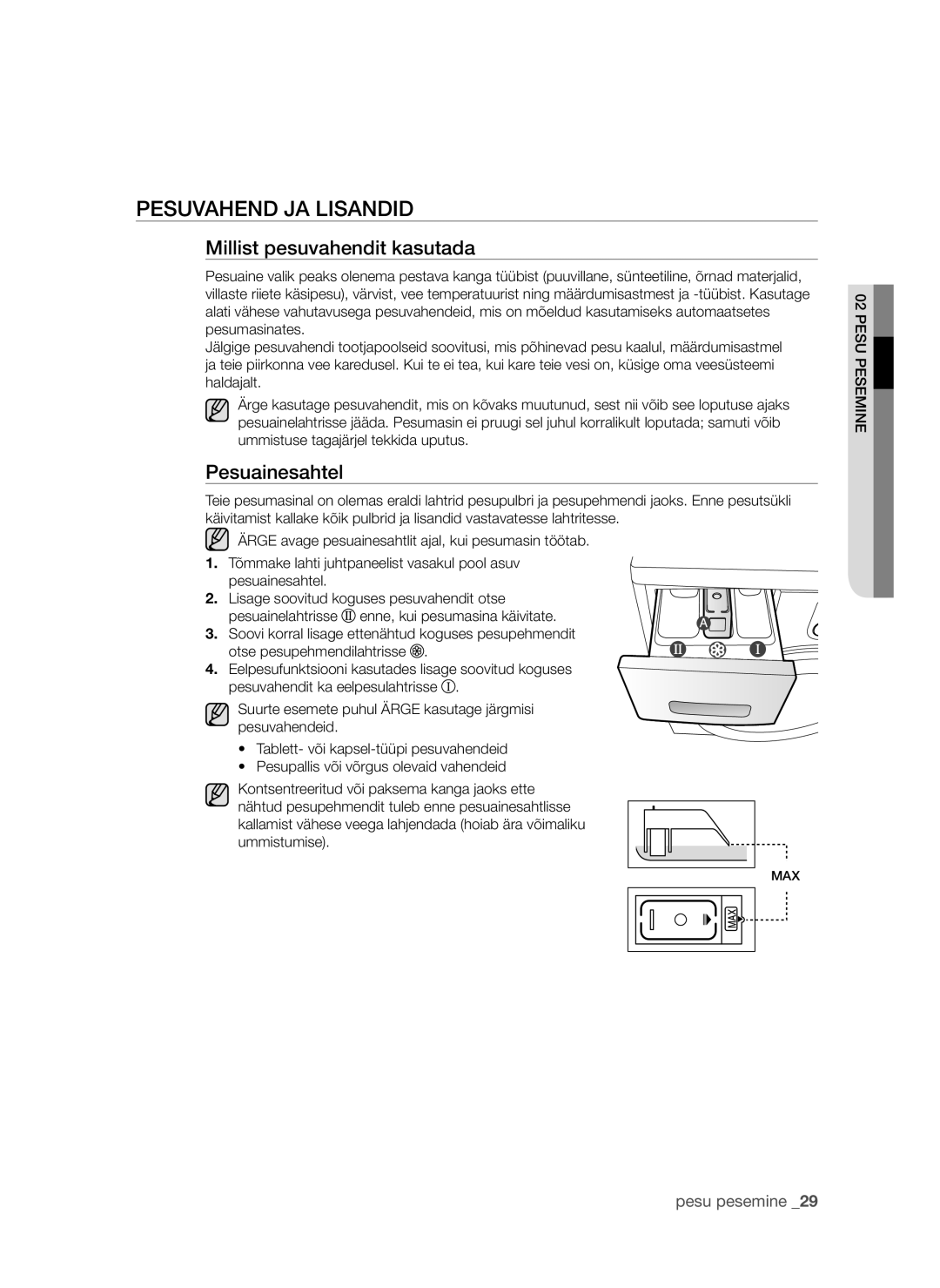 Samsung WF8500NGW/YLE, WF1600WCW/YLE, WF8620NGW/YLE Pesuvahend ja lisandid, Millist pesuvahendit kasutada, Pesuainesahtel 