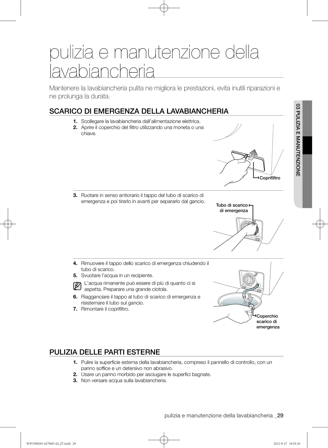 Samsung WF1700NHW/XET manual Pulizia e manutenzione della lavabiancheria, Scarico di emergenza della lavabiancheria 