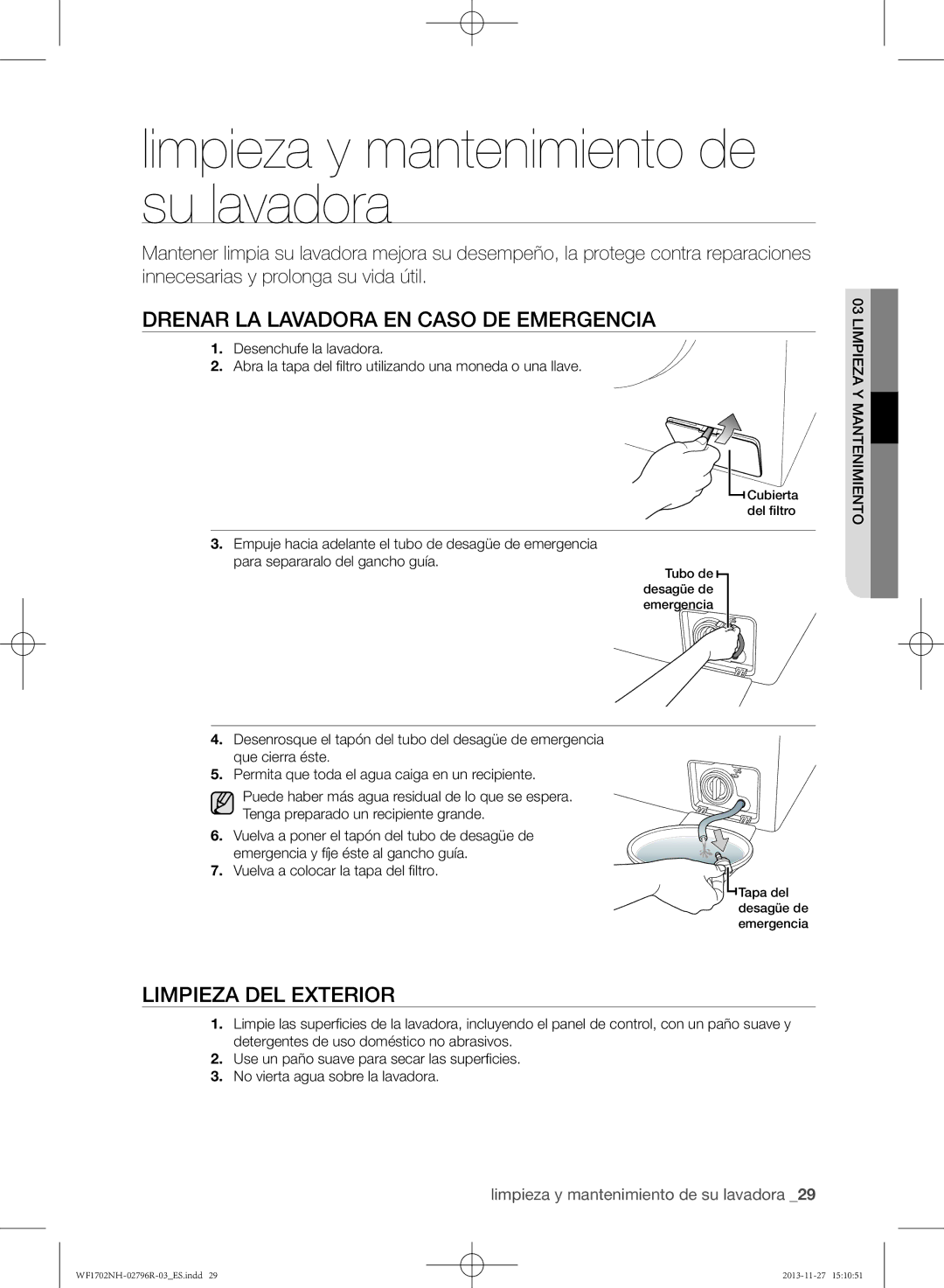 Samsung WF1602NHW/XEC, WF1702NHWG/XEC Limpieza y mantenimiento de su lavadora, Drenar la lavadora en caso de emergencia 