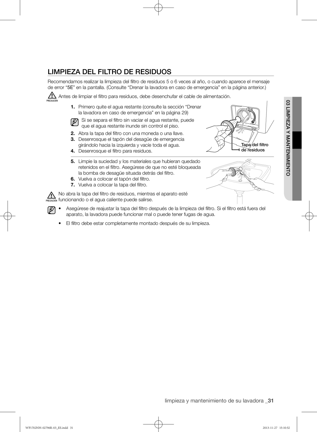 Samsung WF1702NHW/XEC, WF1702NHWG/XEC, WF1602NHW/XEC Limpieza del filtro de residuos, Desenrosque el filtro para residuos 