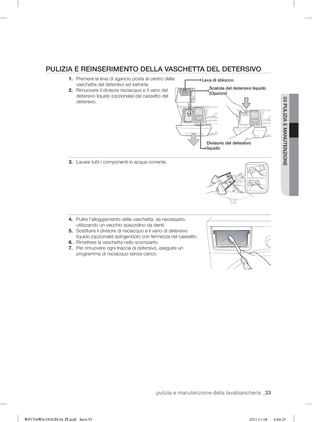 Samsung WF1702WSV2/XET manual Pulizia E Reinserimento Della Vaschetta DEL Detersivo, Vaschetta del detersivo ed estrarla 