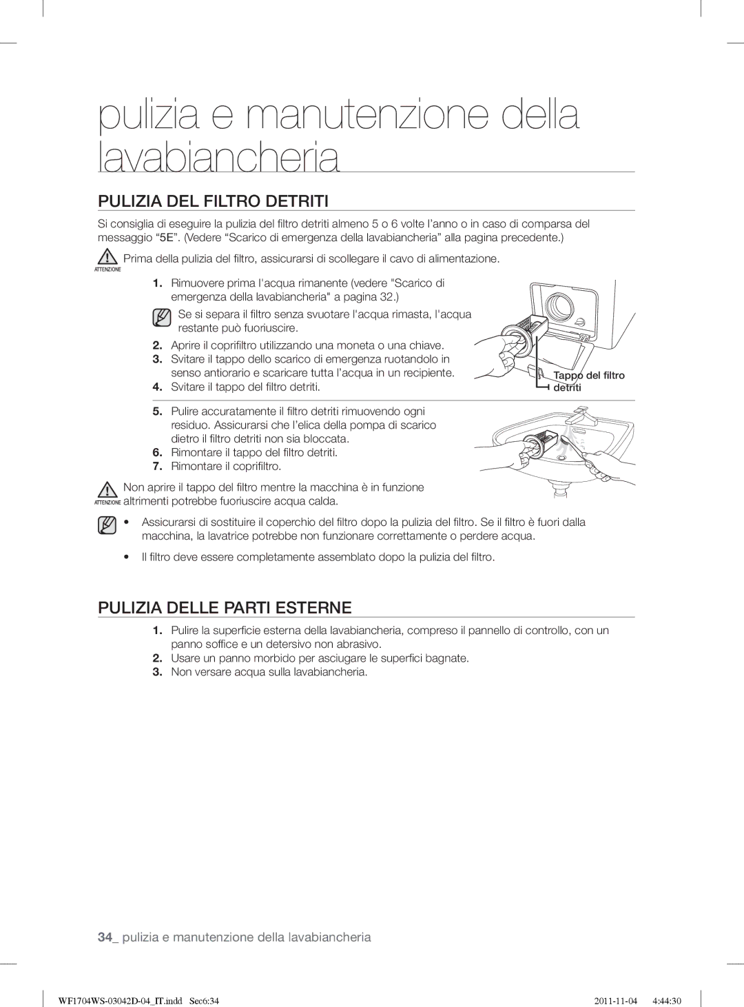 Samsung WF1702WSV2/XET manual Pulizia DEL Filtro Detriti, Pulizia Delle Parti Esterne, Svitare il tappo del ﬁ ltro detriti 