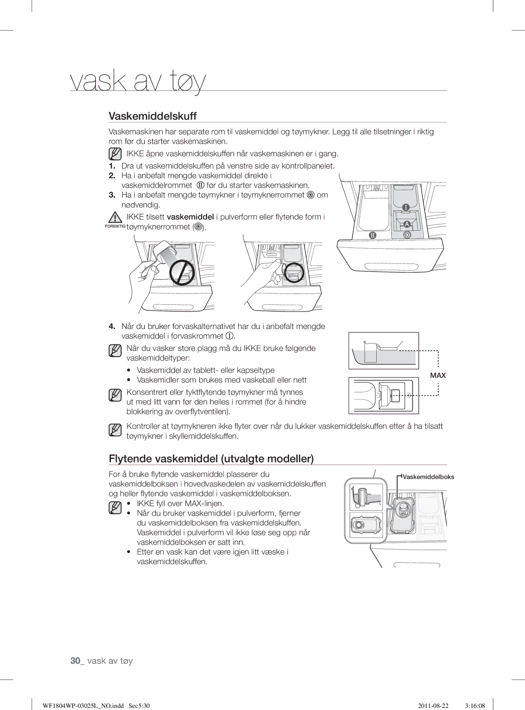 Samsung WF1804YPW2/XEE, WF1702WSW2/YLE Vaskemiddelskuff, Flytende vaskemiddel utvalgte modeller, Ikke fyll over MAX-linjen 