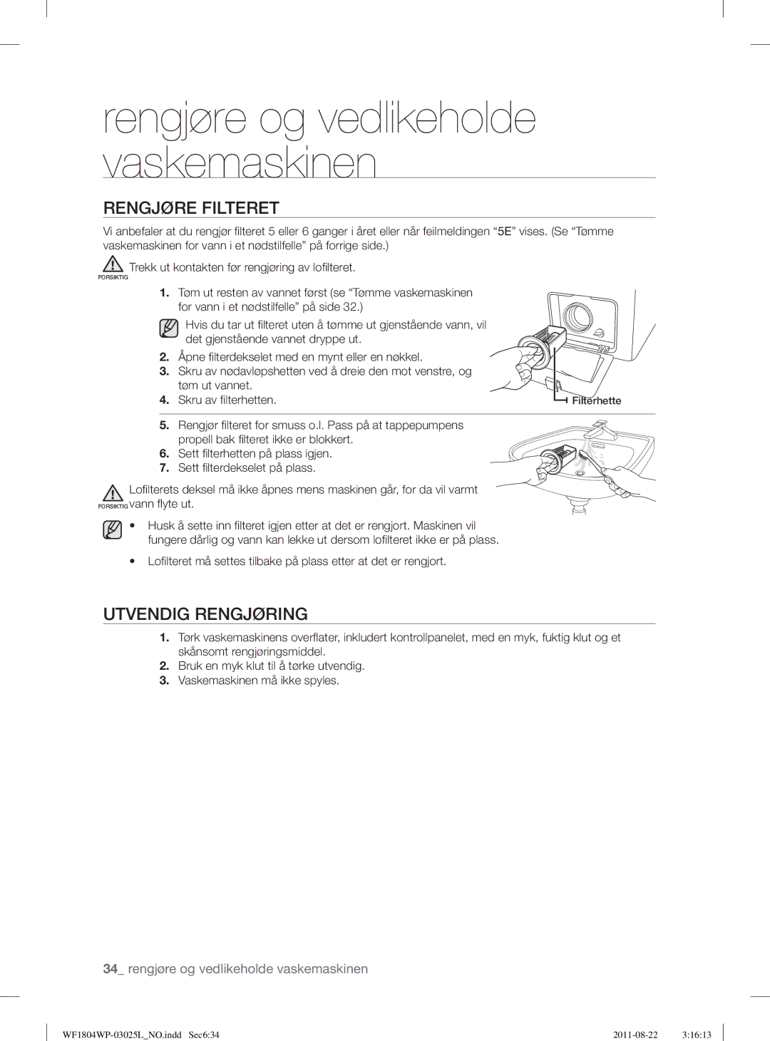 Samsung WF1804YPV2/XEE, WF1702WSW2/YLE, WF1804YPC2/XEE, WF1704WSV2/XEE, WF1804YPW2/XEE Rengjøre Filteret, Utvendig Rengjøring 