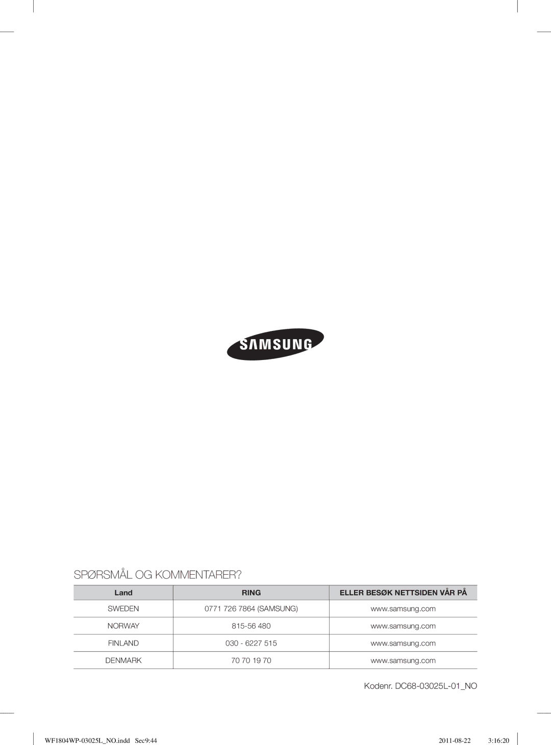 Samsung WF1702WSW2/YLE, WF1804YPC2/XEE, WF1804YPV2/XEE, WF1704WSV2/XEE Spørsmål OG KOMMENTARER?, Kodenr. DC68-03025L-01NO 