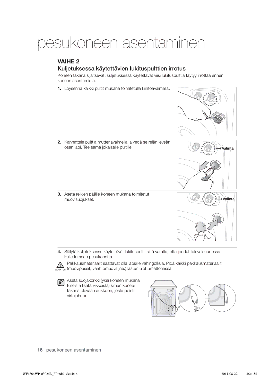 Samsung WF1804YPW2/XEE, WF1702WSW2/YLE, WF1804YPC2/XEE, WF1804YPV2/XEE Kuljetuksessa käytettävien lukituspulttien irrotus 