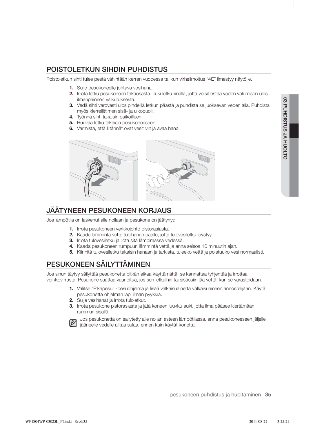 Samsung WF1702WPV2/YLV manual Poistoletkun Sihdin Puhdistus, Jäätyneen Pesukoneen Korjaus, Pesukoneen Säilyttäminen 