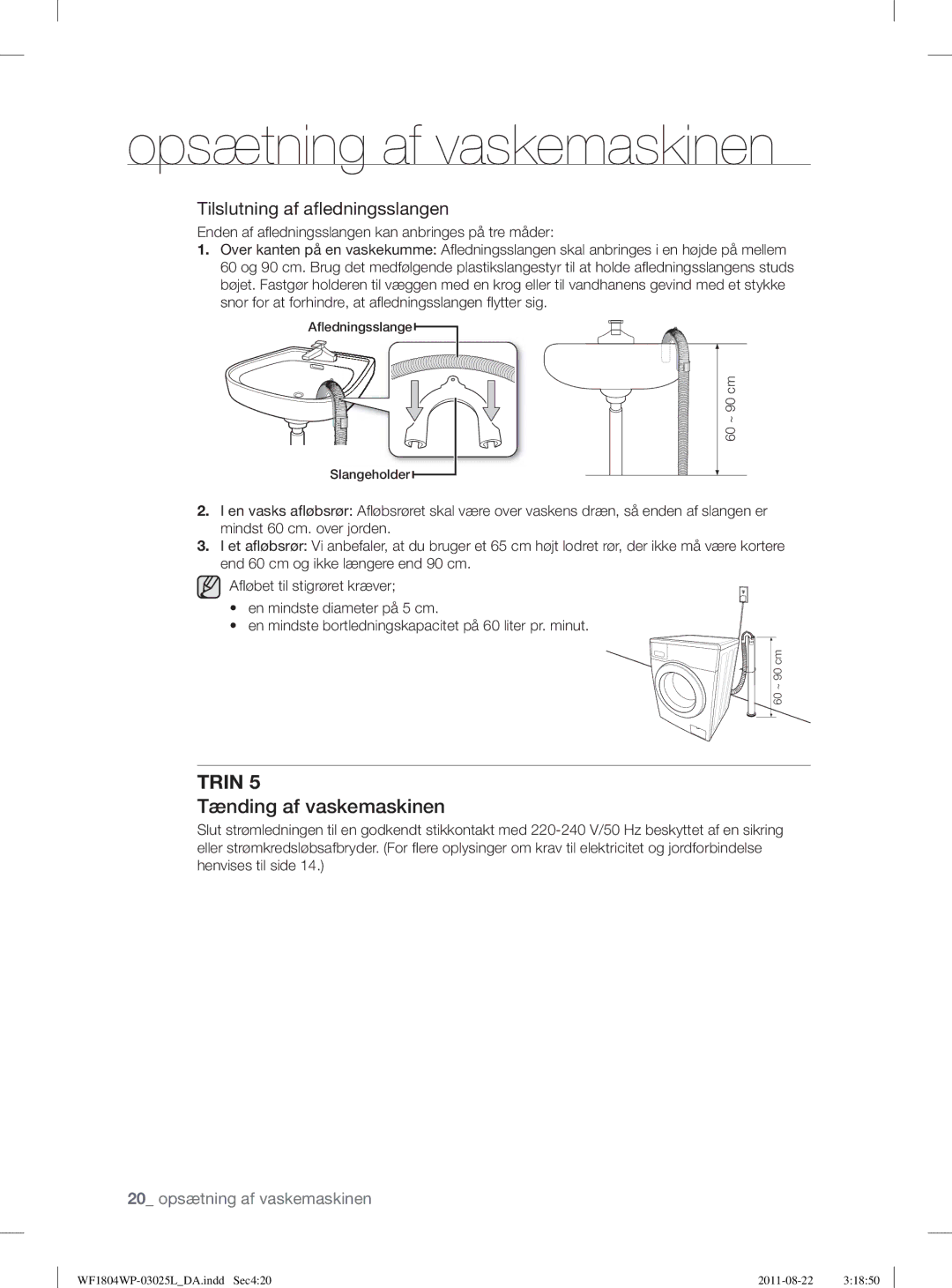 Samsung WF1804YPW2/XEE, WF1702WSW2/YLE, WF1804YPC2/XEE manual Tænding af vaskemaskinen, Tilslutning af aﬂedningsslangen 