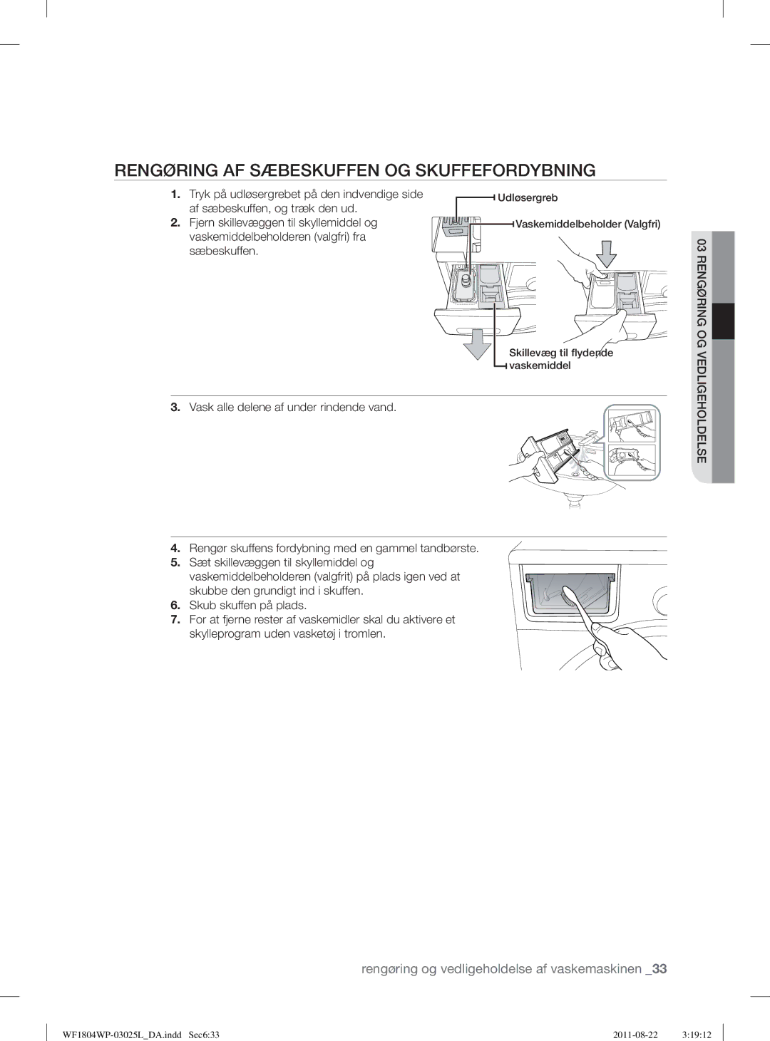 Samsung WF1702WPV2/YLV manual Rengøring AF Sæbeskuffen OG Skuffefordybning, Tryk på udløsergrebet på den indvendige side 