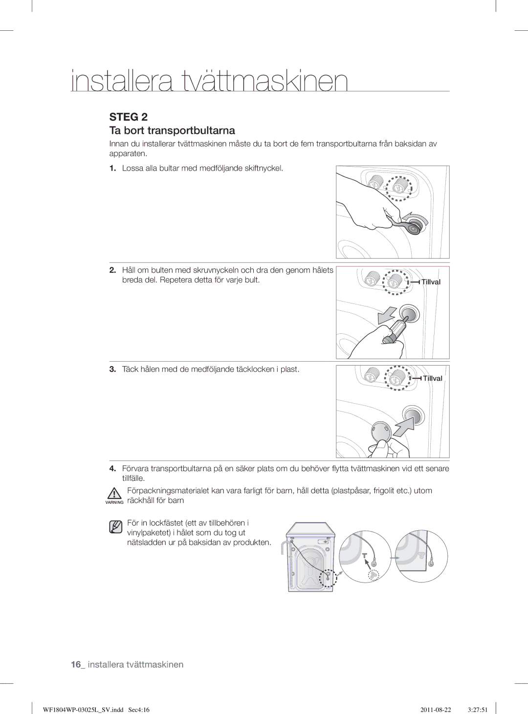 Samsung WF1702WSW2/YLE, WF1804YPC2/XEE manual Ta bort transportbultarna, Täck hålen med de medföljande täcklocken i plast 