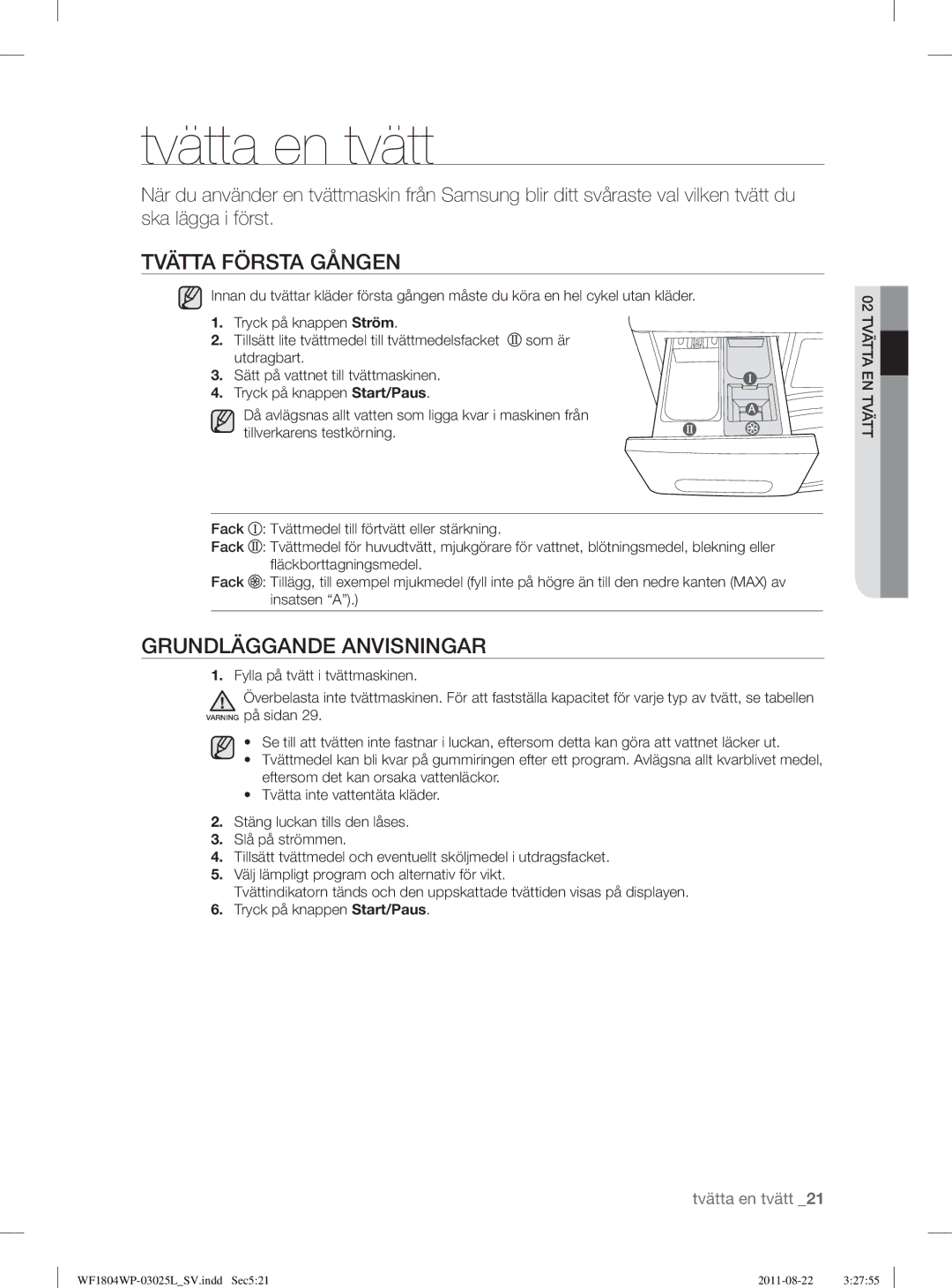 Samsung WF1702WPV2/YLV, WF1702WSW2/YLE, WF1804YPC2/XEE Tvätta en tvätt, Tvätta Första Gången, Grundläggande Anvisningar 