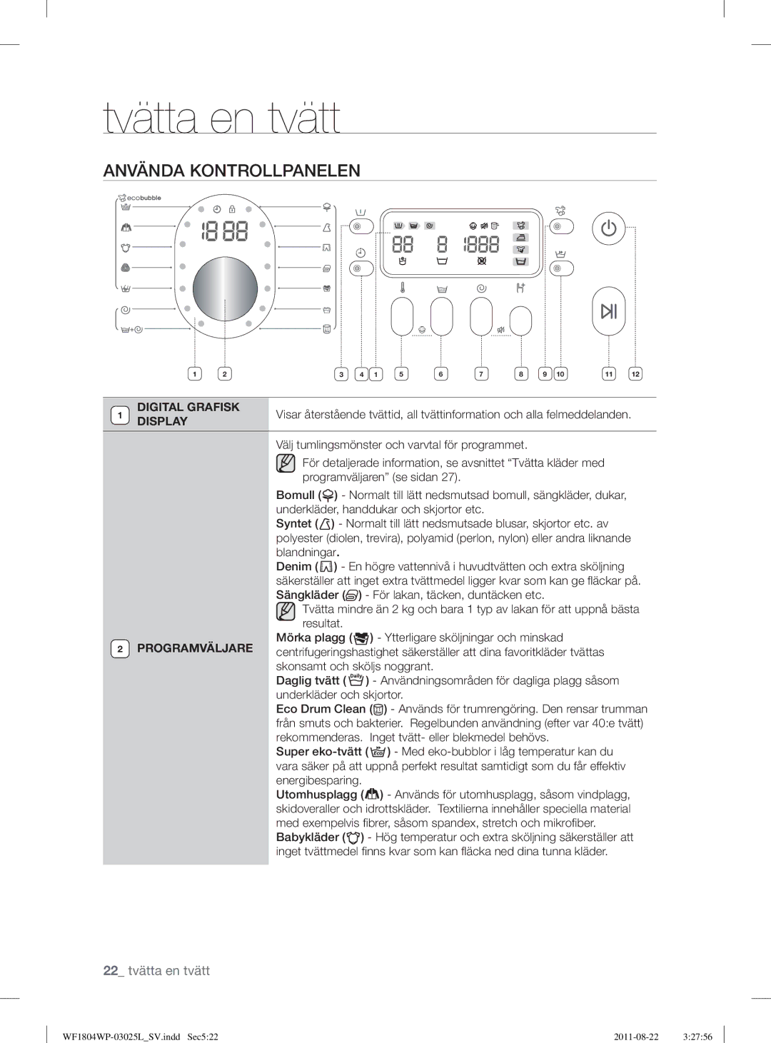 Samsung WF1702WSW2/YLE, WF1804YPC2/XEE, WF1804YPV2/XEE, WF1704WSV2/XEE Använda Kontrollpanelen, Digital Grafisk, Display 