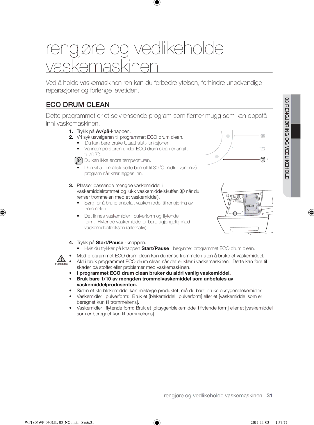 Samsung WF1704YPC2/XEE manual Rengjøre og vedlikeholde vaskemaskinen, Skader på stoffet eller problemer med vaskemaskinen 