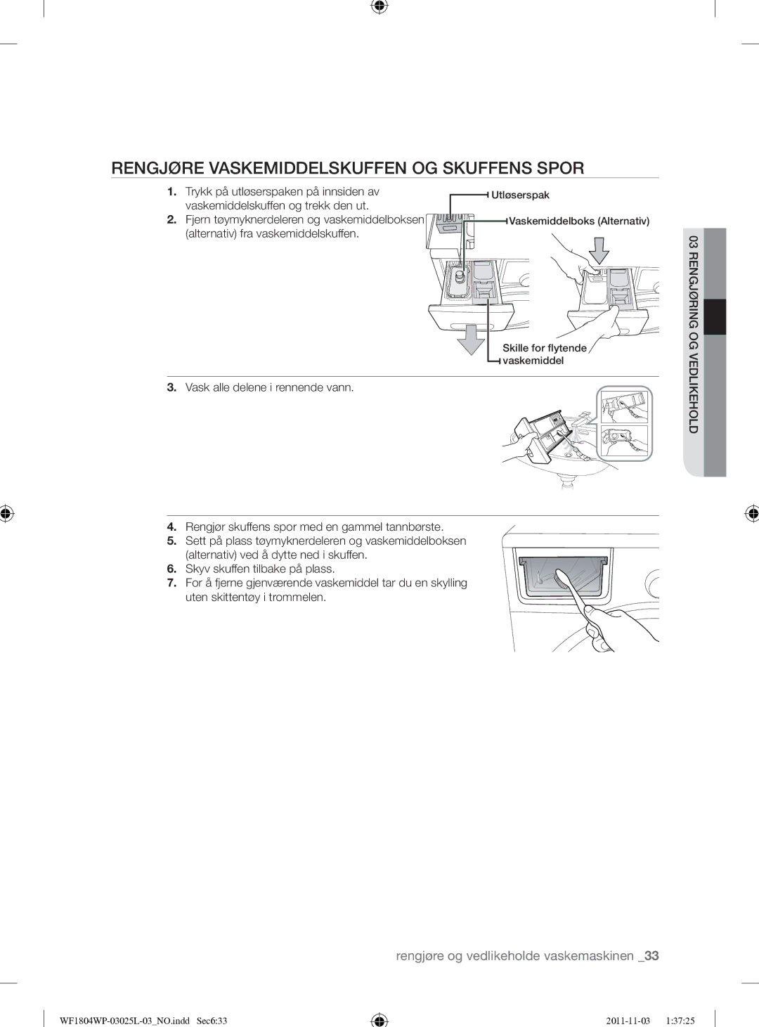 Samsung WF1704YPC2/XEE manual Rengjøre Vaskemiddelskuffen OG Skuffens Spor, Trykk på utløserspaken på innsiden av 