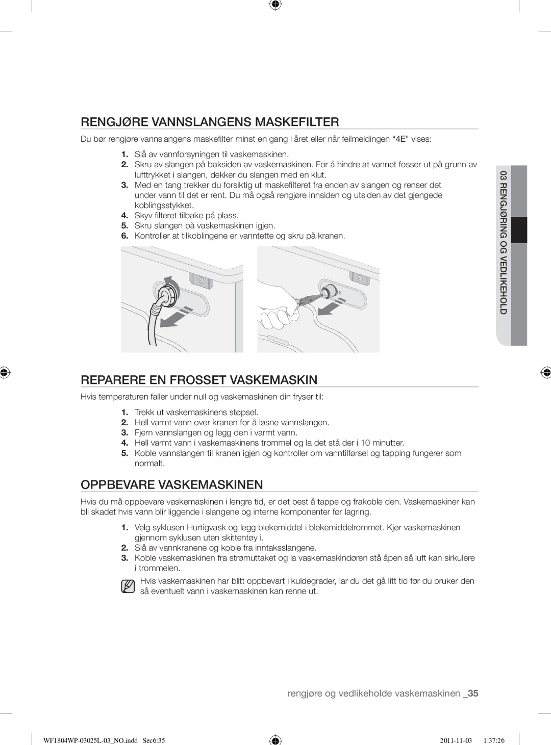 Samsung WF1704YPC2/XEE manual Rengjøre Vannslangens Maskefilter, Reparere EN Frosset Vaskemaskin, Oppbevare Vaskemaskinen 