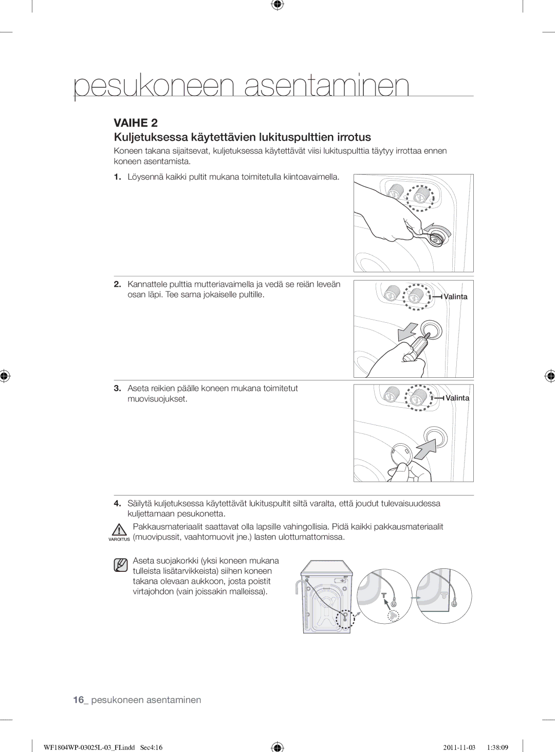 Samsung WF1704YPC2/XEE manual Kuljetuksessa käytettävien lukituspulttien irrotus 