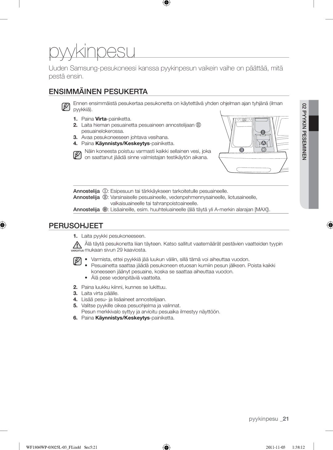 Samsung WF1704YPC2/XEE manual Pyykinpesu, Ensimmäinen Pesukerta, Perusohjeet, Paina Käynnistys/Keskeytys-painiketta 