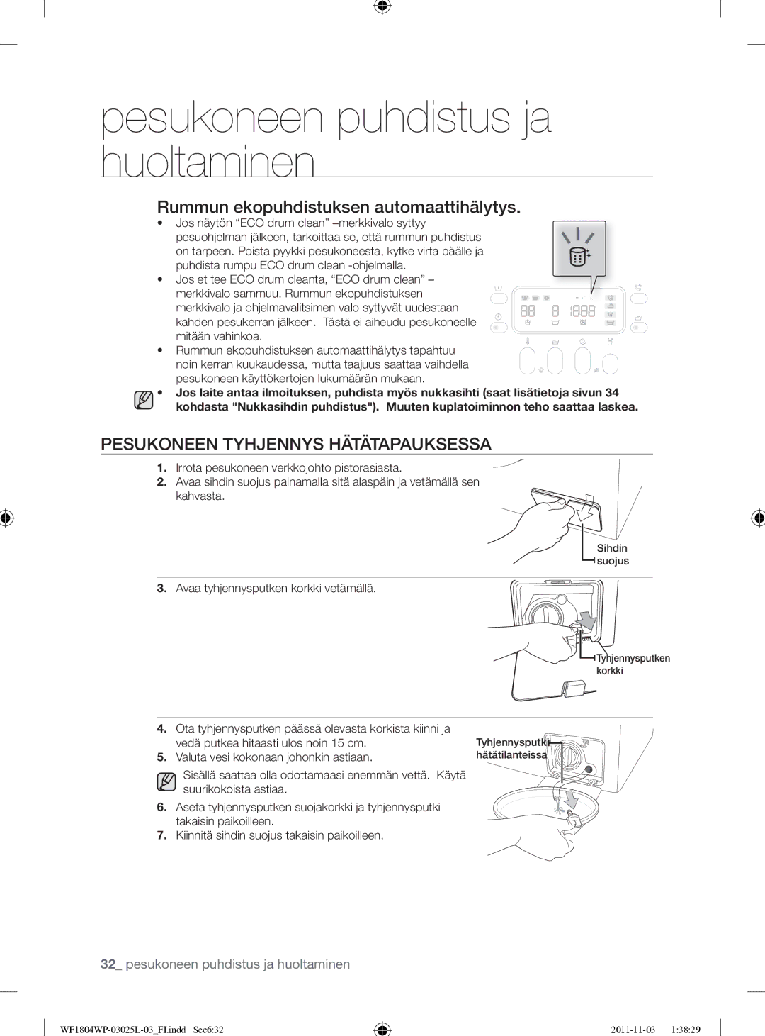 Samsung WF1704YPC2/XEE manual Pesukoneen Tyhjennys Hätätapauksessa, Avaa tyhjennysputken korkki vetämällä 