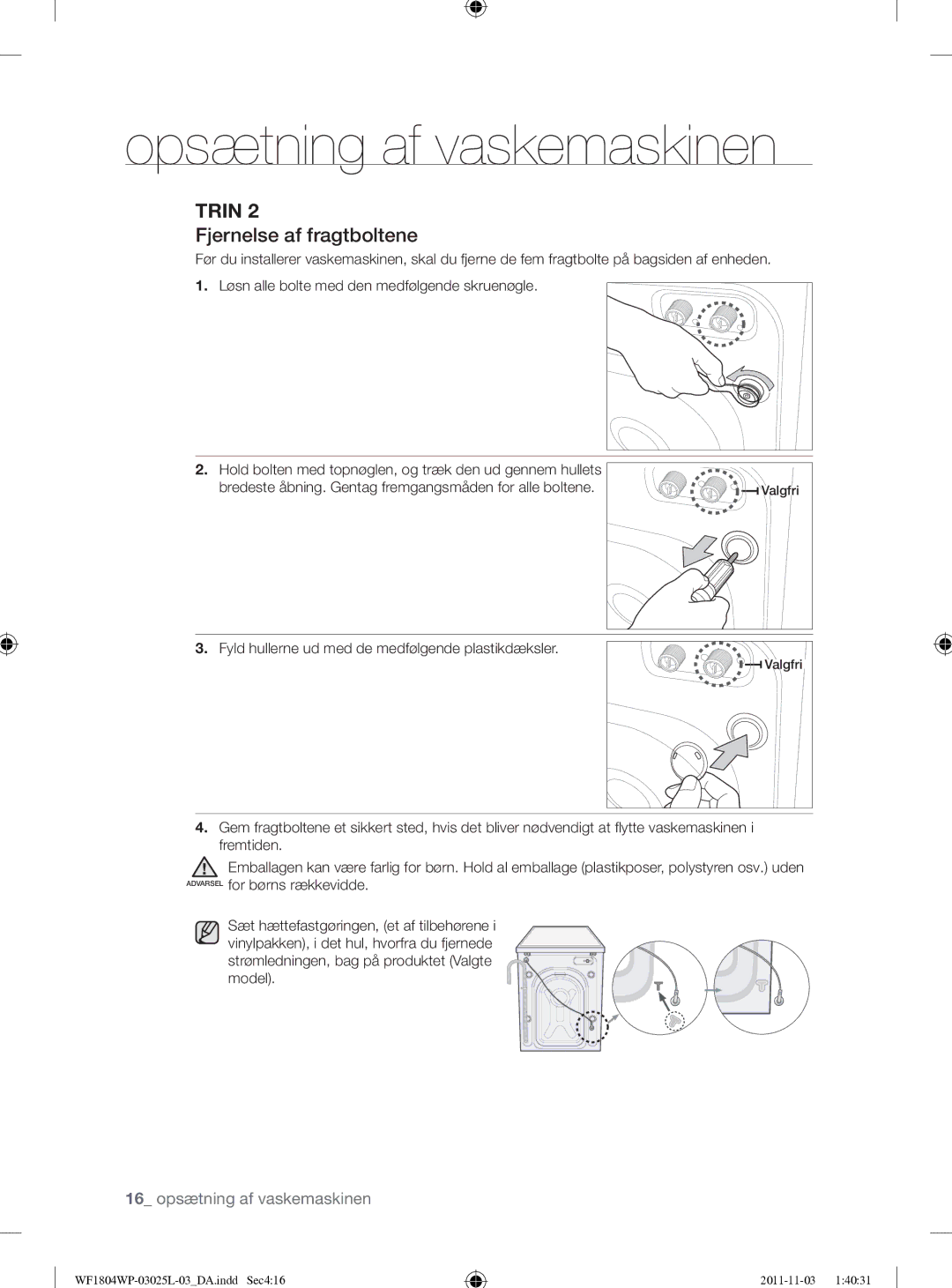 Samsung WF1704YPC2/XEE manual Fjernelse af fragtboltene, Fyld hullerne ud med de medfølgende plastikdæksler 