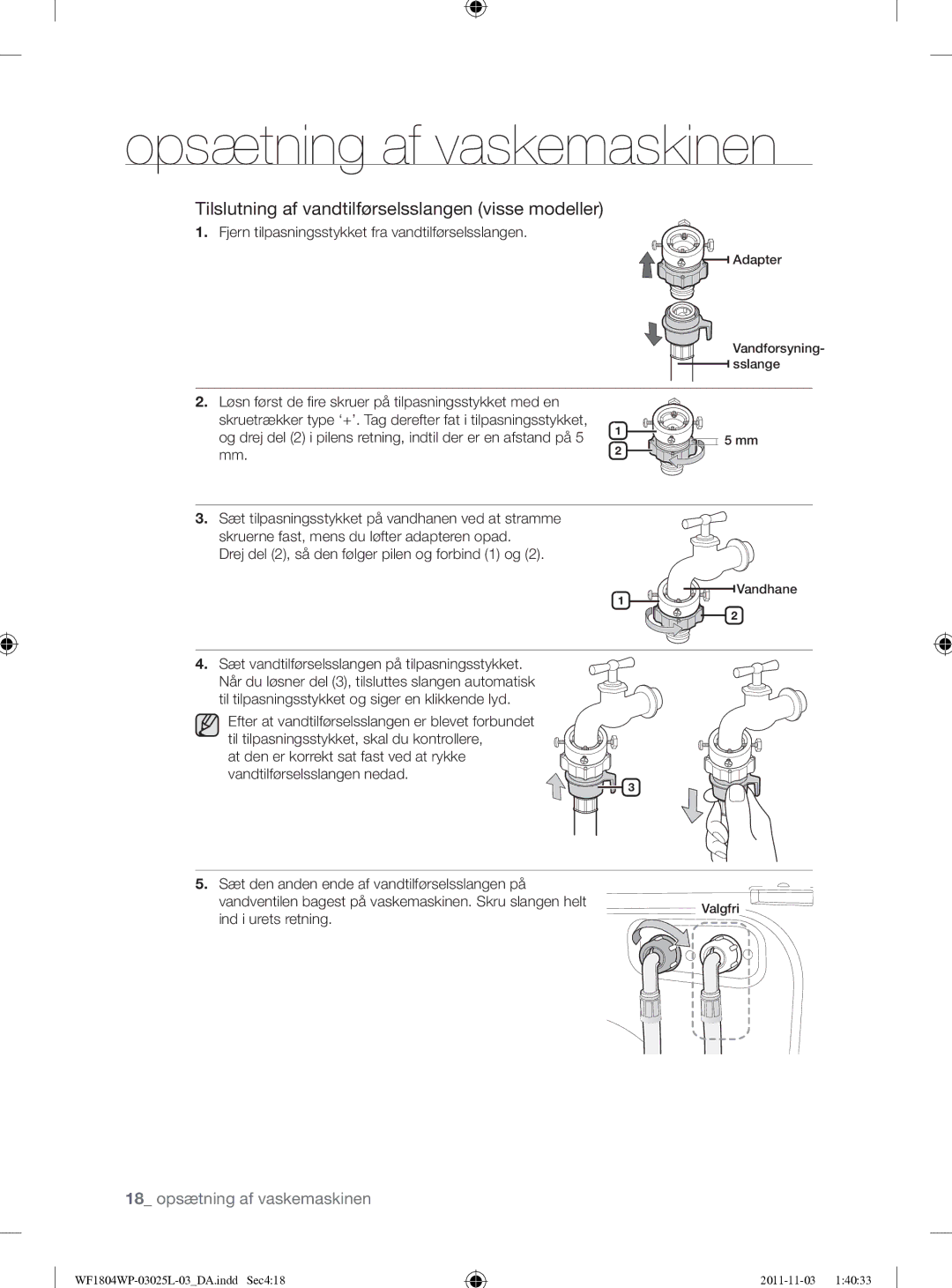 Samsung WF1704YPC2/XEE manual Tilslutning af vandtilførselsslangen visse modeller, Ind i urets retning 