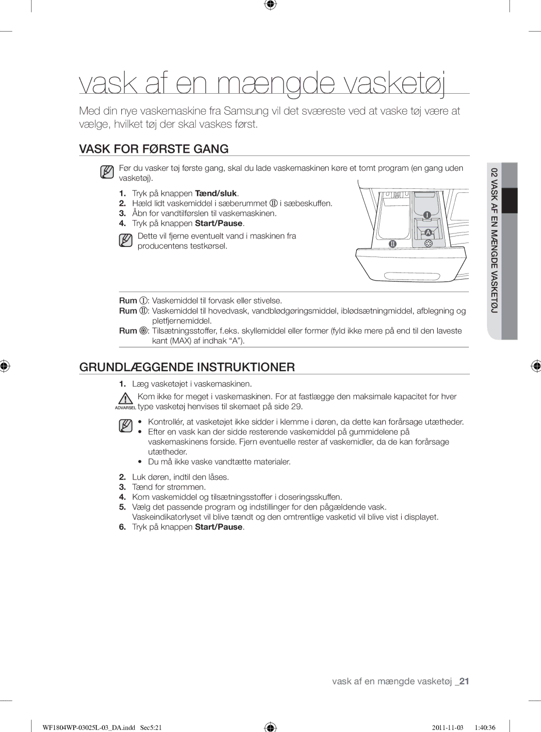 Samsung WF1704YPC2/XEE manual Vask af en mængde vasketøj, Vask for Første Gang, Grundlæggende Instruktioner 