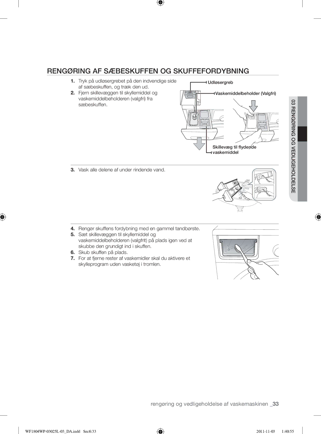 Samsung WF1704YPC2/XEE manual Rengøring AF Sæbeskuffen OG Skuffefordybning, Tryk på udløsergrebet på den indvendige side 